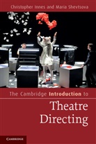 Christopher Innes, Christopher (York University Innes, Christopher Shevstova Innes, Maria Shevstova, Maria Shevtsova, Maria (Goldsmiths Shevtsova - Cambridge Introduction to Theatre Directing