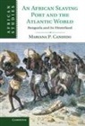 Mariana Candido, Mariana (Princeton University Candido, Mariana P. Candido - African Slaving Port and the Atlantic World