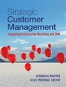 Pennie Frow, Pennie (Professor Frow, Frow Pennie, Adrian Payne, Adrian (Professor Payne, Adrian Frow Payne... - Strategic Customer Management