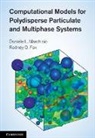 Rodney O Fox, Rodney O. Fox, Rodney O. (Iowa State University) Fox, Daniele L Marchisio, Daniele L. Marchisio, Daniele L. (Politecnico di Torino) Marchisio... - Computational Models for Polydisperse Particulate and Multiphase