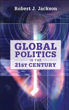 Robert J. Jackson - Global Politics in the 21st Century