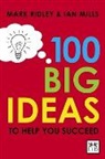 Ian Mill, Ian Mills, Mills Ian, Mark Ridley, Ridley Mark - 100 Bigs Ideas to Help You Succeed