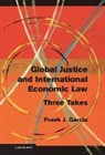 Frank J Garcia, Frank J. Garcia, Garcia Frank J. - Global Justice and International Economic Law