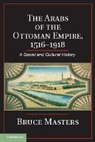Bruce Masters, Bruce (Wesleyan University Masters, Bruce Alan Masters, Masters Bruce - Arabs of the Ottoman Empire, 1516-1918