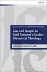 David Andrew Gilland, David Andrew (Leuphana University Gilland - Law and Gospel in Emil Brunner's Earlier Dialectical Theology