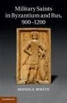 Monica White, Monica (University of Nottingham) White - Military Saints in Byzantium and Rus, 900-1200