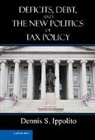 Dennis S Ippolito, Dennis S. Ippolito, Dennis S. (Southern Methodist University Ippolito, Ippolito Dennis S. - Deficits, Debt, and the New Politics of Tax Policy