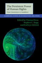 Thomas Ropp Risse, Thomas Risse, Stephen C. Ropp, Stephen C. Ropp Ropp, Kathryn Sikkink - The Persistent Power of Human Rights