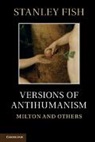 Stanley Fish, Stanley Eugene Fish, Fish Stanley - Versions of Antihumanism