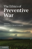Deen K. Chatterjee, Deen K. (University of Utah) Chatterjee, Deen K Chatterjee, Deen K. Chatterjee, Deen K. (University of Utah) Chatterjee, Chatterjee Deen K. - Ethics of Preventive War