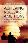 Jacques E C Hymans, Jacques E. C. Hymans, Jacques E. C. (Associate Professor of Inte Hymans, Hymans Jacques E. C. - Achieving Nuclear Ambitions