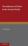 T. R. Glover, Terrot Reavely Glover - Influence of Christ in the Ancient World