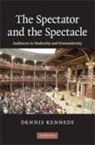 Dennis Kennedy, Dennis (Professor Emeritus of Drama Kennedy - Spectator and the Spectacle