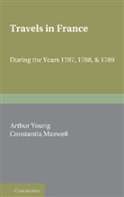 Arthur Young, Young Arthur, Constantia Maxwell, Maxwell Constantia - Travels in France