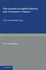 W. Cunningham - Growth of English Industry and Commerce
