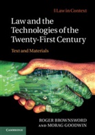 Professor Roger Brownsword, Professor Roger Goodwin Brownsword, Roger Brownsword, Morag Goodwin, Goodwin Morag - Law and the Technologies of the Twenty-First Century