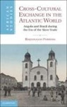 Roquinaldo Ferreira, Roquinaldo (University of Virginia) Ferreira, Roquinaldo Amaral Ferreira, Roquinaldo Ferriera - Slaving and Cross-Cultural Trade in the Atlantic World
