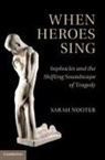 Sarah Nooter, Sarah (University of Chicago) Nooter - When Heroes Sing