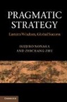 Ikujiro Nonaka, Ikujiro (Hitotsubashi University Nonaka, Ikujiro Zhu Nonaka, Nonaka Ikujiro, Zhichang Zhu, Zhichang (University of Hull) Zhu... - Pragmatic Strategy
