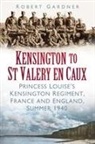 Robert Gardner - Kensington to St Valery En Caux