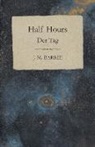 J. M. Barrie, James Matthew Barrie - Half Hours - Der Tag