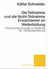 Käthe Schneider - Die Teilnahme und die Nicht-Teilnahme Erwachsener an Weiterbildung