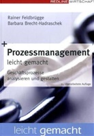 Barbara Brecht-Hadraschek, Rainer Feldbrügge - Prozessmanagement leicht gemacht