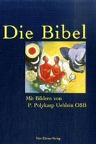 Polykarp Uehlein - Bibelausgaben: Die Bibel, mit Bildern von Polykarp Uehlein