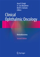 Bertil E. Damato, Bertil E Damato, Linn Murphree, A Linn Murphree, A. Linn Murphree, Arun D. Singh - Clinical Ophthalmic Oncology