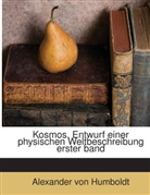 Alexander Von Humboldt - Kosmos. Entwurf einer physischen Weltbeschreibung