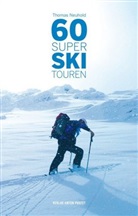 Thomas Neuhold - 60 Super Ski Touren