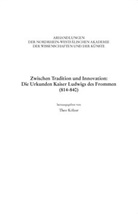 Theo Kölzer, Haneklaus, Haneklaus, Birgitt Haneklaus, The Kölzer, Theo Kölzer - Zwischen Tradition und Innovation: Die Urkunden Kaiser Ludwigs des Frommen (814-840)