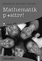 Dir. HR Wolfram Thorwartl, Wolf Thorwartl, Wolfram Thorwartl, Günthe Wagner, Günther Wagner, Günther (HR Wagner... - Mathematik positiv!, Neuausgabe für die Zentralmatura 2014: 7. Klasse AHS, Lösungen