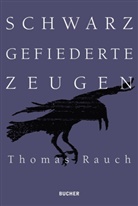 Thomas Rauch, Thomas A. Rauch - Schwarz gefiederte Zeugen