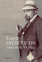 Ulf Diederichs - Eugen Diederichs und sein Verlag