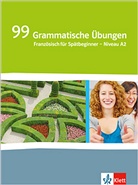Dieter Kunert - 99 Grammatische Übungen. Französisch für Spätbeginner. Niveau A2