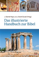 J.Scott (Hrsg.) Duvall, J.Daniel Hays, Daniel Hays, J Daniel Hays, J. Scott Duvall, Duvall  J. Scott... - Das illustrierte Handbuch zur Bibel