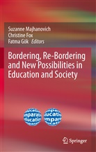 Christin Fox, Christine Fox, Fatma Gok, Fatma Gök, Suzanne Majhanovich - Bordering, Re-Bordering and New Possibilities in Education and Society