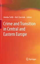 Alenka ¿Elih, Alenka Elih, Alenk Selih, Alenka Selih, Alenka Šelih, Ale Zavr nik... - Crime and Transition in Central and Eastern Europe