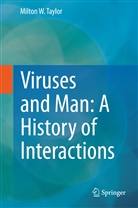 Milton W Taylor, Milton W. Taylor - Viruses and Man: A History of Interactions