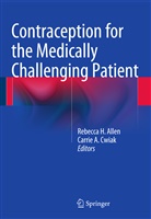 A Cwiak, A Cwiak, Rebecca H. Allen, Carrie A. Cwiak, Rebecc H Allen, Rebecca H Allen - Contraception for the Medically Challenging Patient