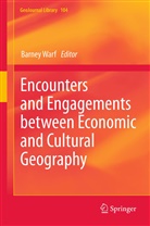 Barne Warf, Barney Warf - Encounters and Engagements between Economic and Cultural Geography
