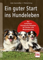Ud Ganslosser, Udo Gansloßer, Petra Krivy - Ein guter Start ins Hundeleben