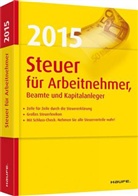 Will Dittmann, Willi Dittmann, Diete Haderer, Dieter Haderer, Rüdiger Happe - Steuer 2015 für Arbeitnehmer, Beamte und Kapitalanleger