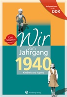 Diete Dietel, Dieter Dietel, Kathleen Köhler - Aufgewachsen in der DDR - Wir vom Jahrgang 1940 - Kindheit und Jugend