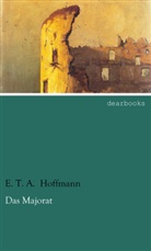 E T a Hoffmann, E.T.A. Hoffmann, Ernst Theodor Amadeus Hoffmann - Das Majorat