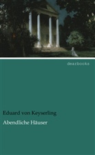 Eduard Graf Von Keyserling, Eduard von Keyserling - Abendliche Häuser