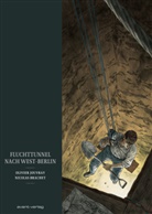 Nicolas Brachet, Olivier Jouvray, Nicolas Brachet, Olivier Jouvray, Johan Ulrich, Johann Ulrich - Fluchttunnel nach West-Berlin
