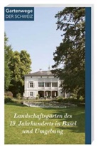Brigitte Frei-Heitz, Anne Nagel, Fachgruppe Gartendenkmalpflege von ICOMOS Schweiz, Brigitte Frei-Heitz, Anne Nagel, Joh Stoffler - Landschaftsgärten des 19. Jahrhunderts in Basel und Umgebung