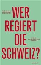 Matthias Daum, Ralph Pöhner, Peer Teuwsen - Wer regiert die Schweiz?